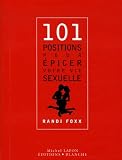 Sexe 101 : 101 positions pour �picer votre vie sexuelle