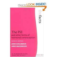 Click here to buy The Pill and other forms of hormonal contraception (Facts) by John Guillebaud and Anne MacGregor.