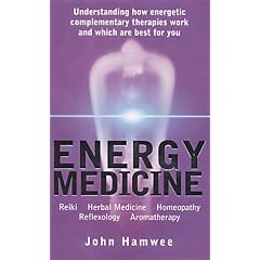 Energy Medicine: Reiki, Herbal Medicine, Homeopathy, Reflexology, Aromatherapy