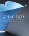 Great Pots: Contemporary Ceramics from Function to Fantasy by Ulysses G. Dietz