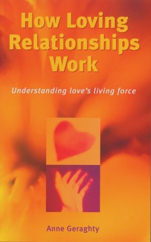 How Loving Relationships Work: Understanding Love's Living Force