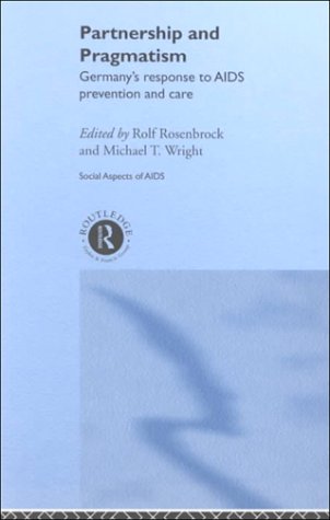 Partnership and Pragmatism: The German Response to AIDS Prevention and Care (Social Aspects of AIDS)