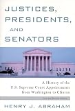 Justices, Presidents, And Senators : A History Of The U.S. Supreme Court Appointments From Washington To Clinton