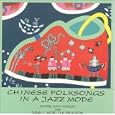 Chinese Folksongs in a Jazz Mode