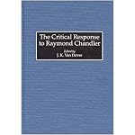 The Critical Response to Raymond Chandler: (Critical Responses in Arts and Letters) book cover