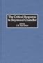 The Critical Response to Raymond Chandler: (Critical Responses in Arts and Letters)