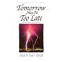 Tomorrow May Be Too Late: Discovering Our Destiny