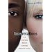 Face Relations:  Eleven Stories About Seeing Beyond Color