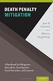 Death penalty mitigation : a handbook for mitigation specialists, investigators, social scientists, and lawyers