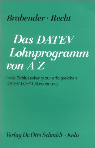 Das DATEV-Lohnprogramm von A - Z: Ihr(e) Schlüssel(ung) zur erfolgreichen DATEV-LOHN-Abrechnung Das DATEV-Lohnprogramm von A - Z: Ihr(e) Schlüssel(ung) zur erfolgreichen DATEV-LOHN-Abrechnung