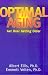 Optimal Aging: How to Get Over Getting Older