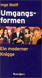 Umgangsformen - Ein moderner Knigge - Inge Wolff