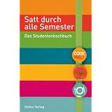 Satt durch alle Semester: Das Studentenkochbuchvon "Thomas Hoeren"