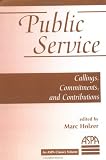 img - for Public Service: Callings, Commitments And Contributions (An Aspa Classic) book / textbook / text book