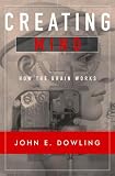 Creating Mind: How the Brain Works