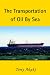 The Transportation of Oil By Sea