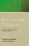 Honouring children : the human rights of the child in Christian perspective