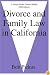 Divorce and Family Law in California: A Guide for the General Public