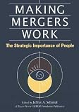 Making Mergers Work: The Strategic Importance of People
