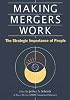 Making Mergers Work: The Strategic Importance of People