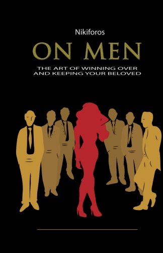 On Men, The Art of Winning Over and Keeping your Beloved, by Nikiforos