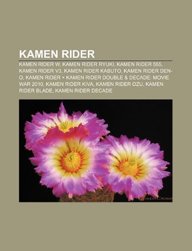 Kamen Rider: Kamen Rider W, Kamen Rider Ryuki, Kamen Rider 555, Kamen Rider V3, Kamen Rider Kabuto, Kamen Rider Den-O (Spanish Edition)