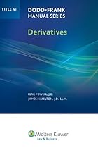 Dodd Frank Manual Series: Derivatives (Title VII)