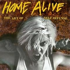 Home Alive: The Art of Self Defense