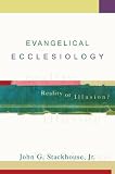 Evangelical Ecclesiology: Reality or Illusion?