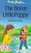 The Brave Little Puppy and Other Stories (Enid Blyton's Popular Rewards Series IV)