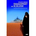 Emanzipiert mit Schleier. Ein deutsches Frauenschicksal