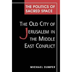 The Politics of Sacred Space: The Old City of Jerusalem in the Middle East Conflict