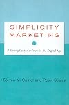 Simplicity Marketing: End Brand Complexity, Clutter, and Confusion