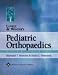 Lovell and Winter's Pediatric Orthopaedics (2 Volume Set)