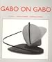 Gabo on Gabo: Texts and Interviews