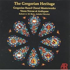 The Gregorian Heritage: Gregorian Based Choral Masterworks
