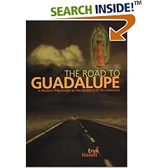 The Road to Guadalupe: A Modern Pilgrimage to the Virgin of the Americas