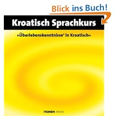 NOREA Audio-Sprachf�hrer "�berlebenskenntnisse in Kroatisch". 1 Audio-CD mit Begleitbuch. Ein lustbetonter Audio-Sprachkurs zum Selbstlernen. (Lernmaterialien)
