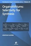 Organolithiums: Selectivity for Synthesis, Volume 23 (Tetrahedron Organic Chemistry)