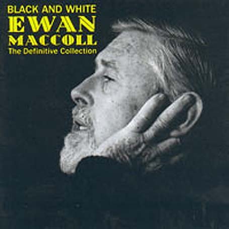 CD-Charts   : Black and White: the Definitive Ewan Maccoll Collection