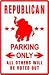 REPUBLICAN PARKING sign * street politics