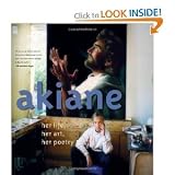 Akiane: Her Life, Her Art, Her Poetry (Hardcover) by Akiane Kramarik (Author)