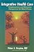 Integrative Health Care: Complementary and Alternative Therapies for the Whole Person