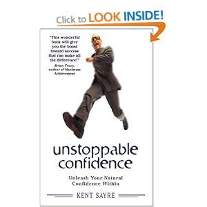 Unstoppable Confidence - Kent Sayre