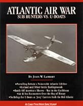 Atlantic Air War: Sub Hunters Vs. U-boats (Air Combat Photo History)