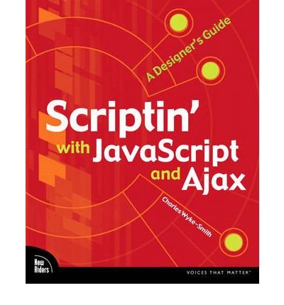 Scriptin' with JavaScript and Ajax: A Designer's Guide (Voices That Matter) (Paperback) - Common