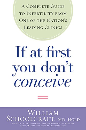 If at First You Don't Conceive: A Complete Guide to Infertility from One of the Nation's Leading Clinics