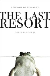 The Last Resort: A Memoir of Zimbabwe