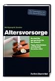 Altersvorsorge: So sind Sie gut gerüstet für die Zukunft. Tipps, Checklisten und Modelle für jedes Alter