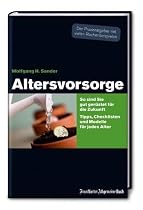 Altersvorsorge: So sind Sie gut gerüstet für die Zukunft. Tipps, Checklisten und Modelle für jedes Alter
